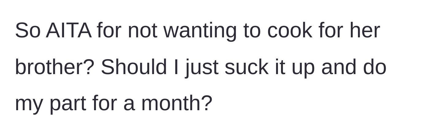 Story part 7 - The narrator asks if he is wrong for refusing to participate in the month-long cooking arrangement.