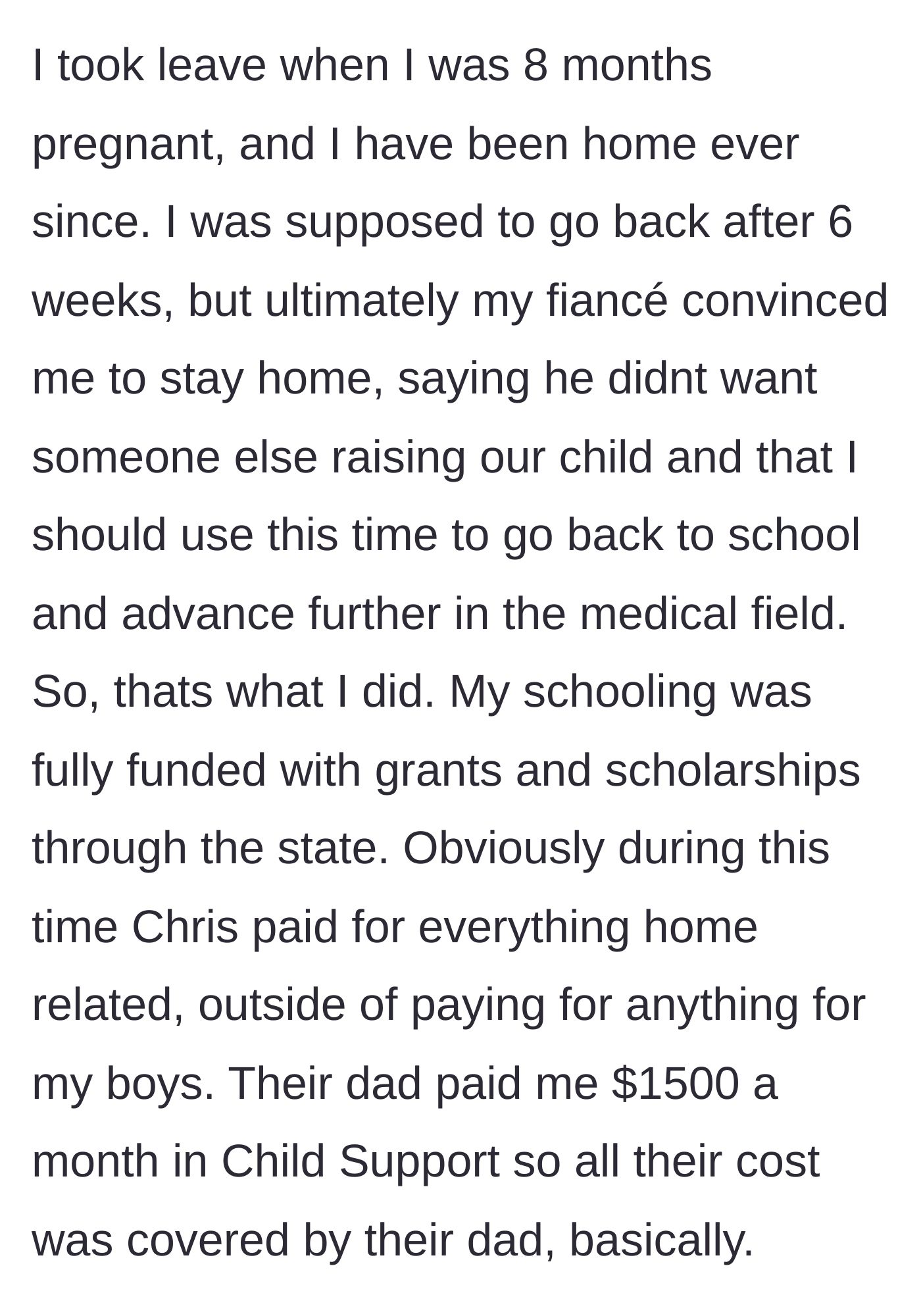 Story part 2 - The fiancé convinces her to become a stay-at-home mom and advance her education while he covers the household bills.