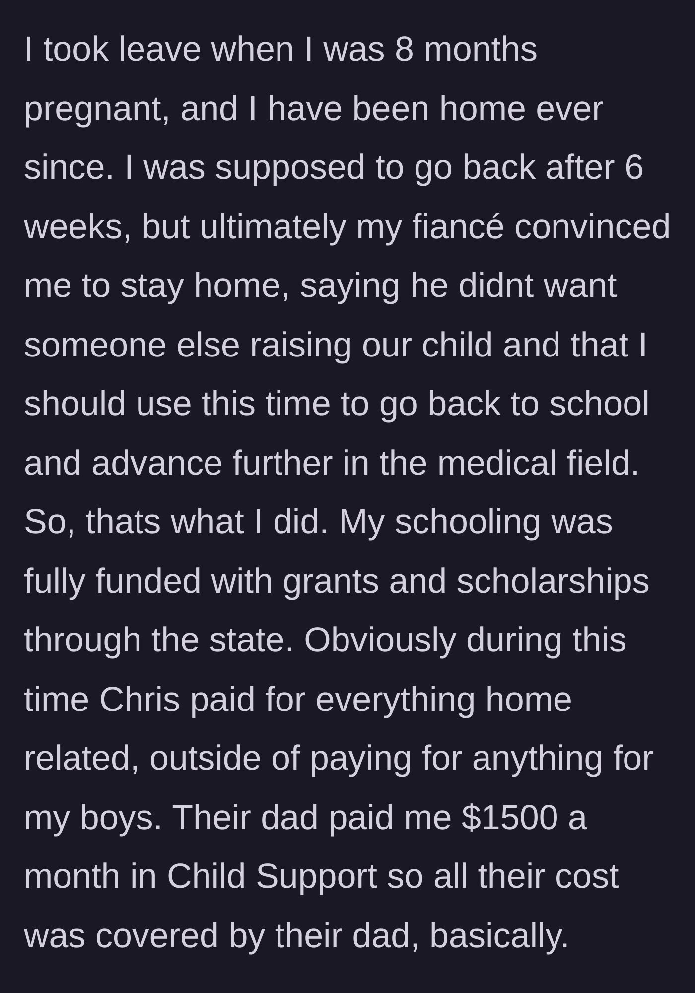 Story part 2 - The fiancé convinces her to become a stay-at-home mom and advance her education while he covers the household bills.