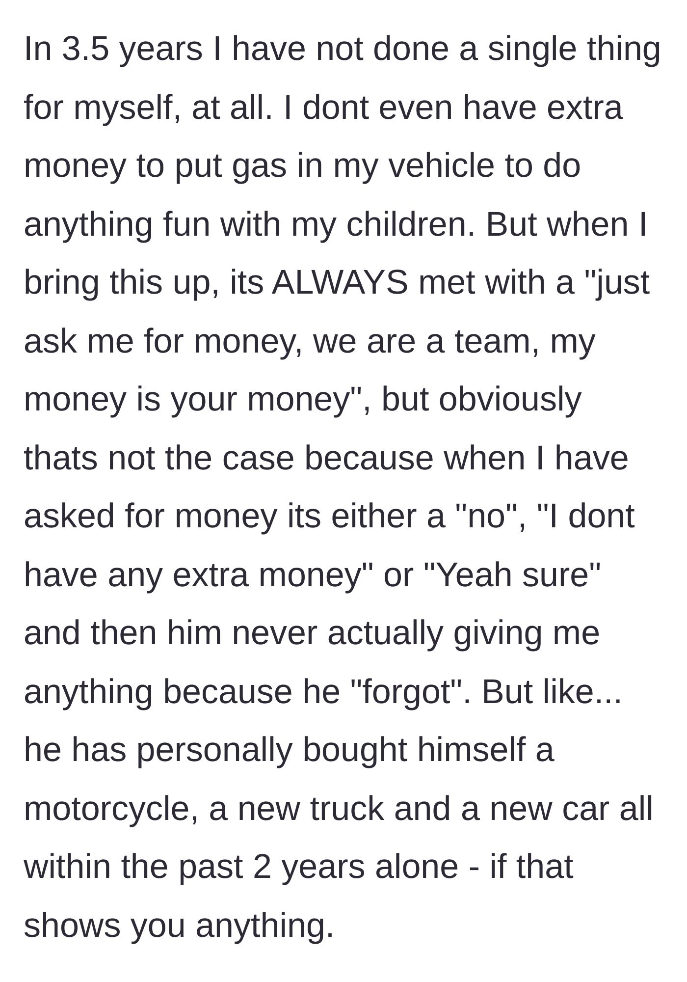 Story part 4 - While the mother cannot even afford gas for her kids, the fiancé buys himself a motorcycle, a truck, and a car, while falsely claiming they are a 'team.'