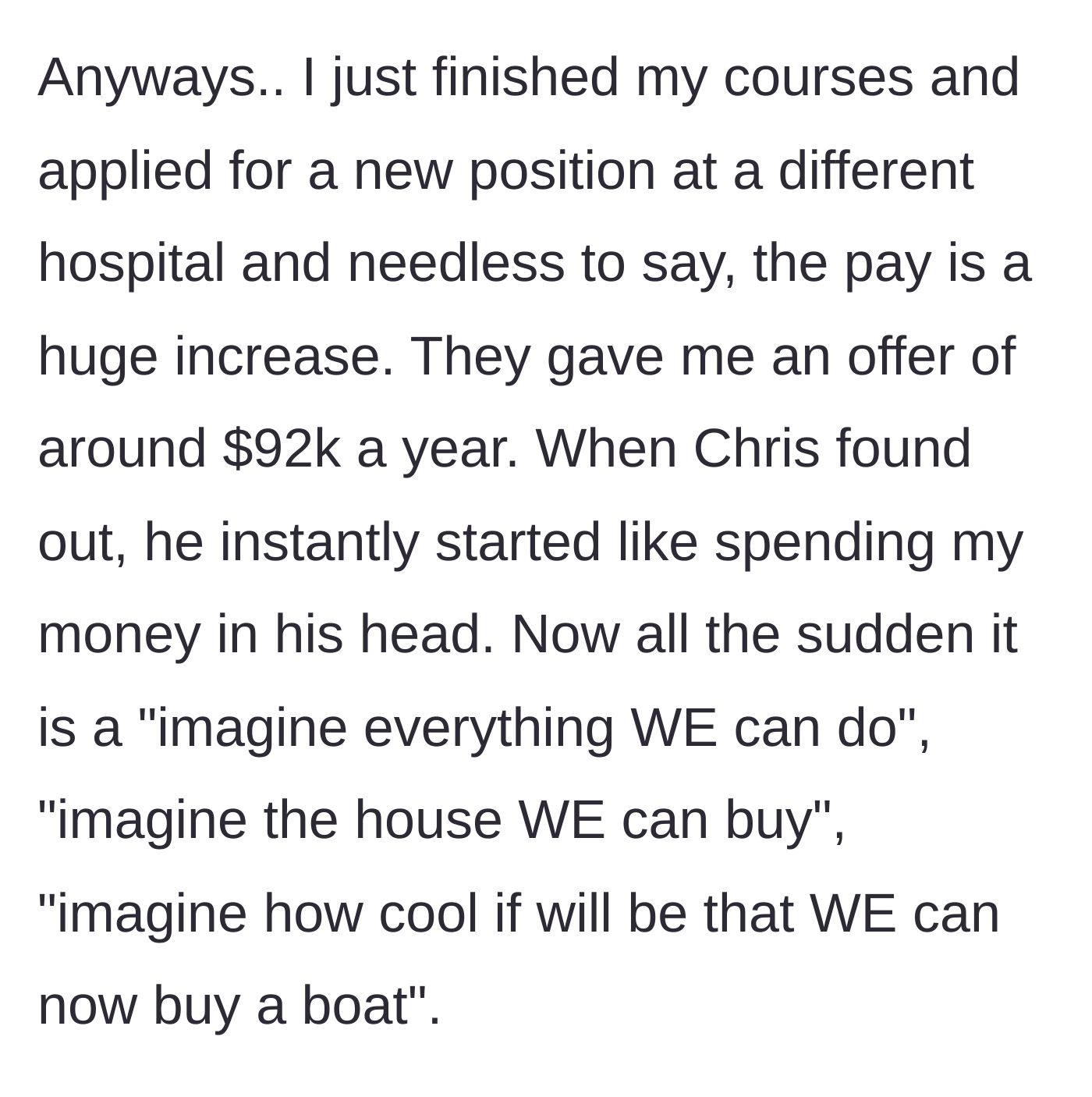 Story part 5 - The mother lands a $92k job, and her fiancé immediately starts planning how they can spend 'their' new money on boats and a bigger house.