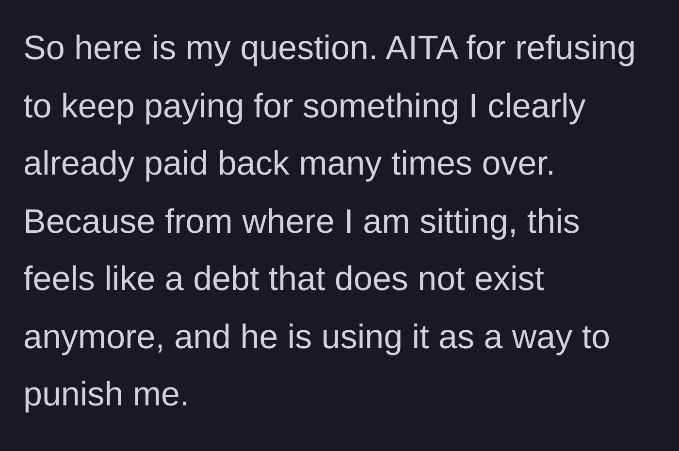 Story part 8 - The main character asks if she's wrong for refusing to keep paying