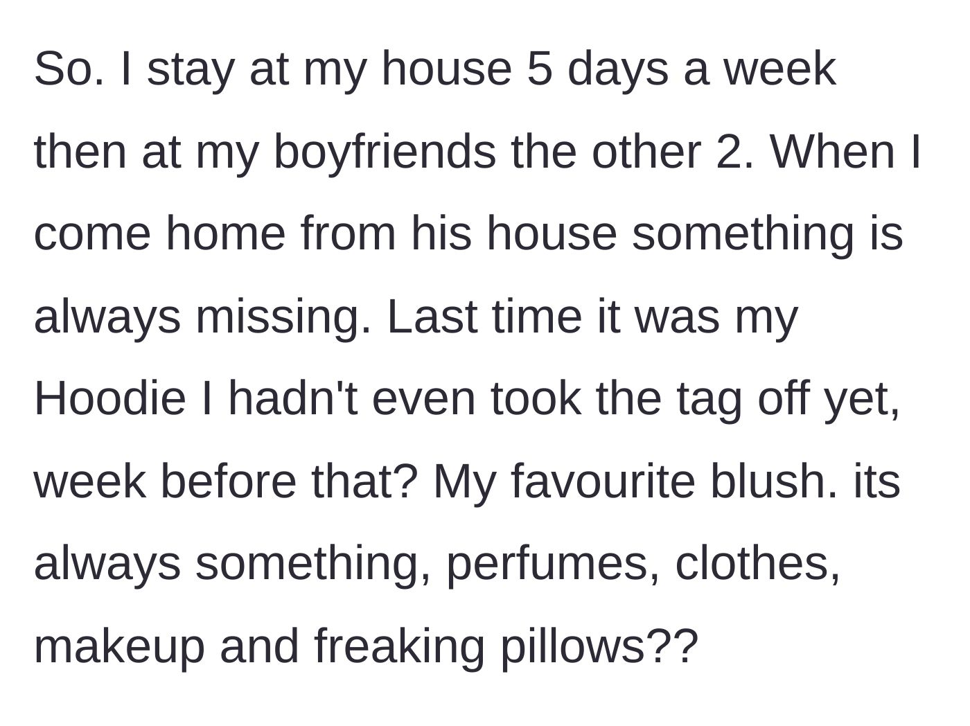 Story part 1 - The main character realizes her clothes, makeup, and even pillows vanish when she visits her boyfriend.