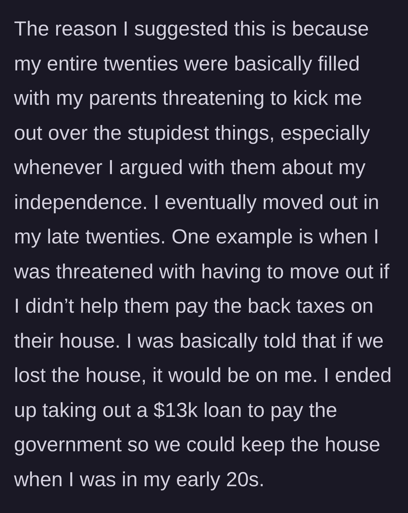Story part 3 - The main character recalls taking out a massive $13k loan in their early twenties to save the parents' house under threat of eviction.