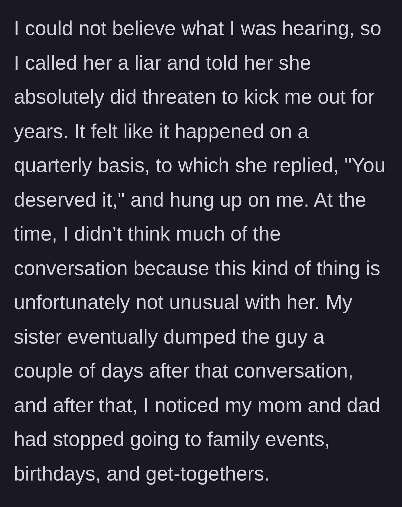 Story part 5 - The mother tells the main character they deserved the harsh treatment, hangs up, and the parents stop attending family events.