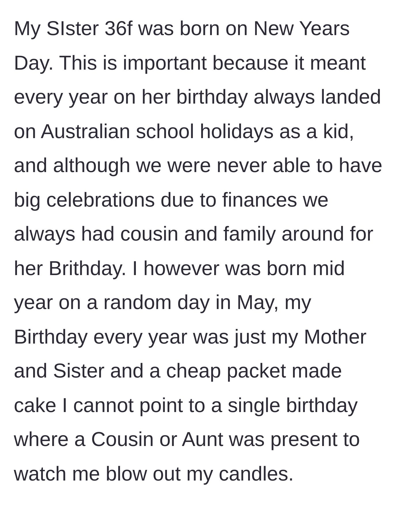 Story part 1 - The main character explains how her sister's New Year's birthday always meant big celebrations, while her mid-year birthday was completely ignored by extended family.