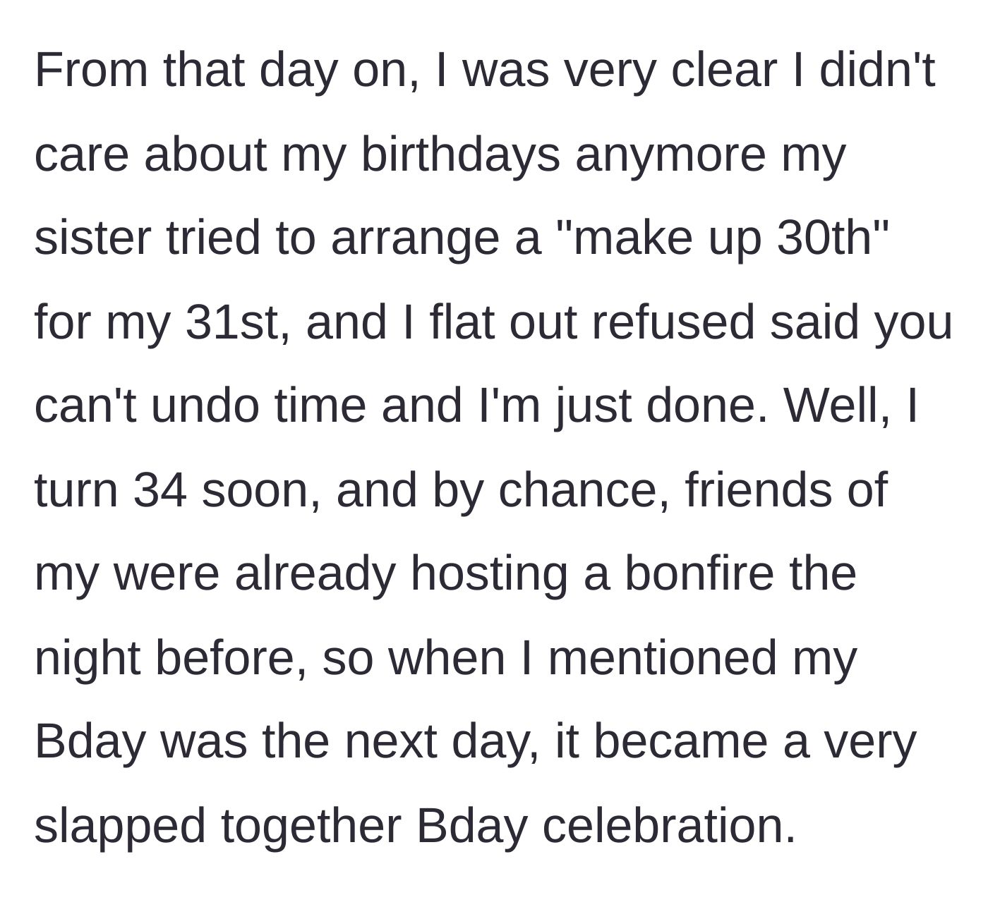 Story part 3 - After swearing off birthdays at 30, the main character plans to casually celebrate her upcoming 34th at a friend's bonfire.