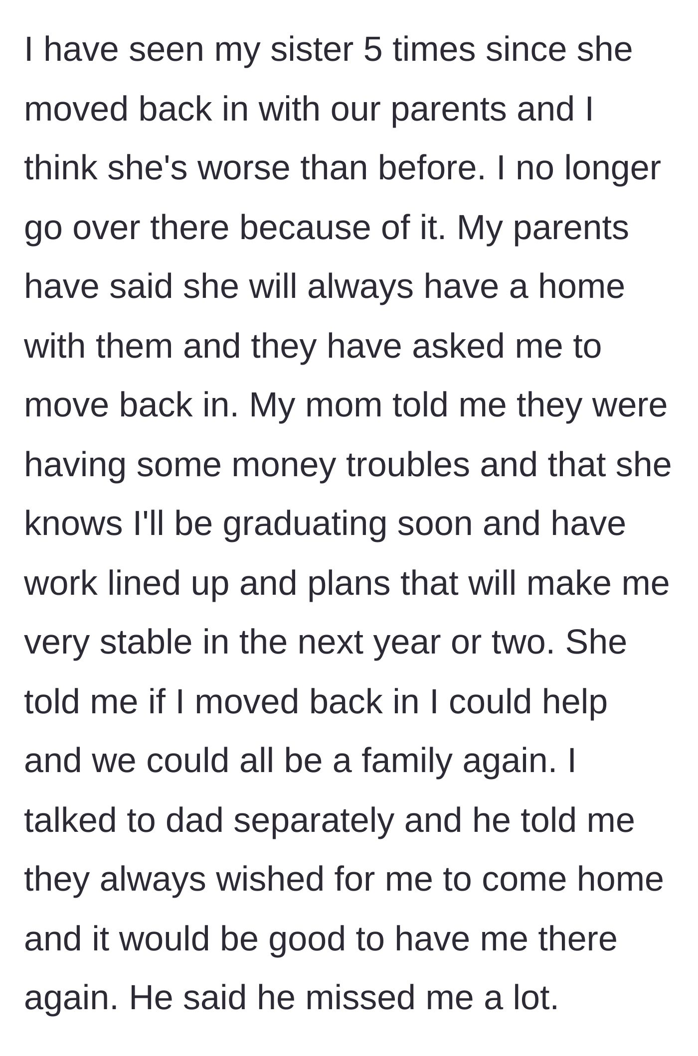 Story part 6 - The parents struggle financially and ask their son, who now has stable job prospects, to move back into the volatile home to help them out.