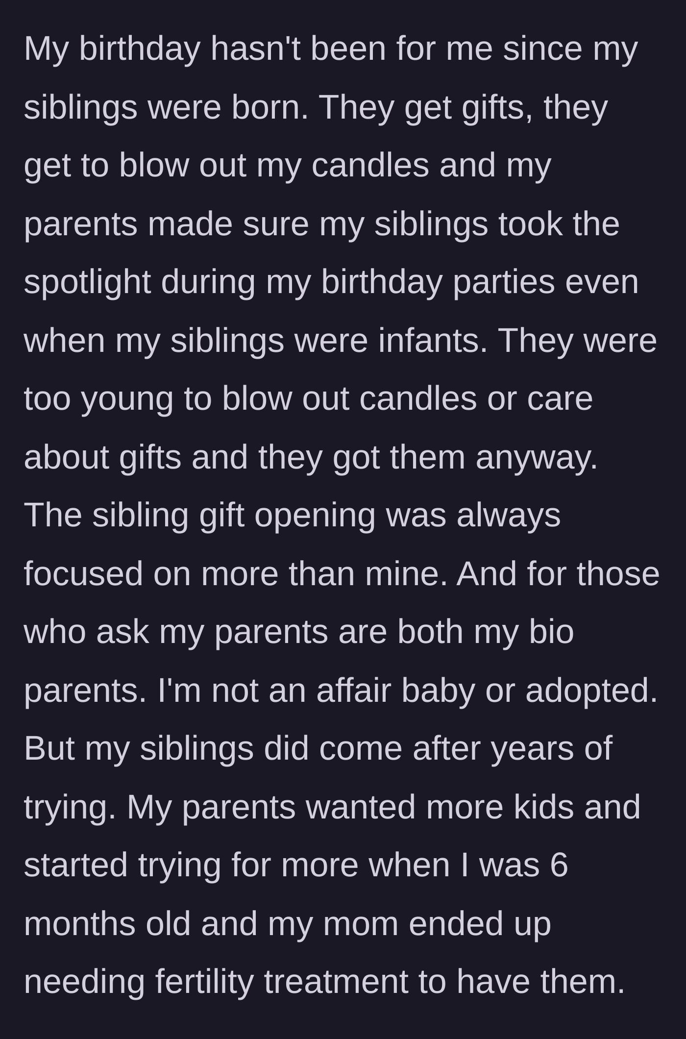 Story part 2 - Background on how the parents hijack his birthday for his younger siblings because they were fertility babies.