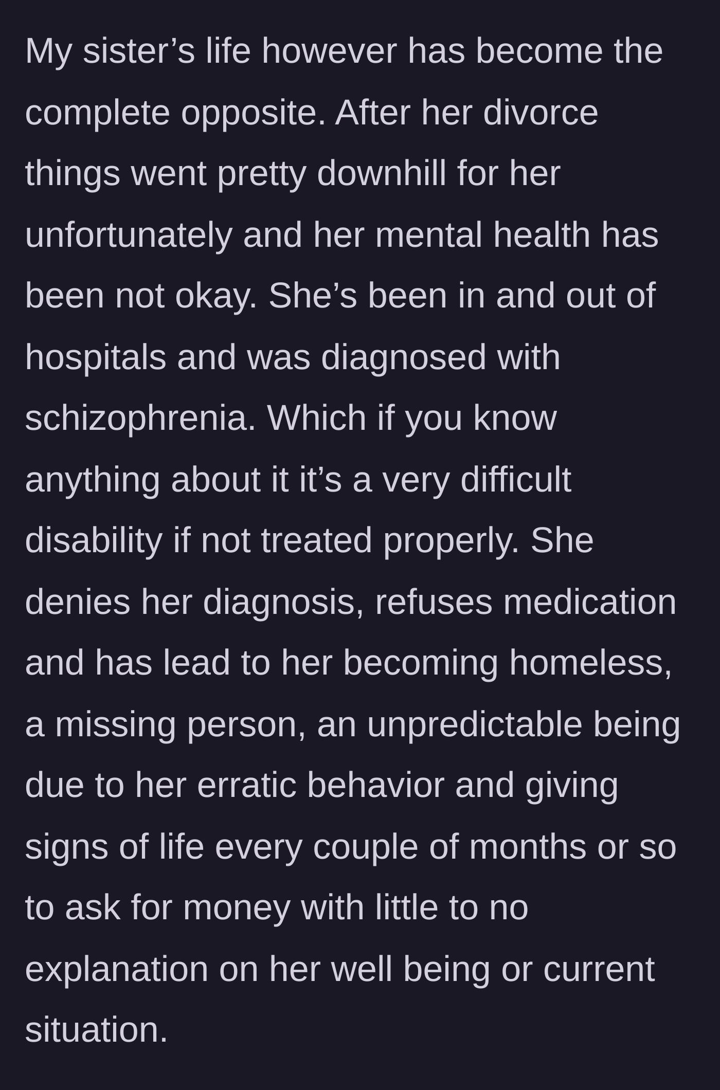 Story part 3 - The devastating reality of the older sister's untreated schizophrenia, leading to homelessness and unpredictable behavior.