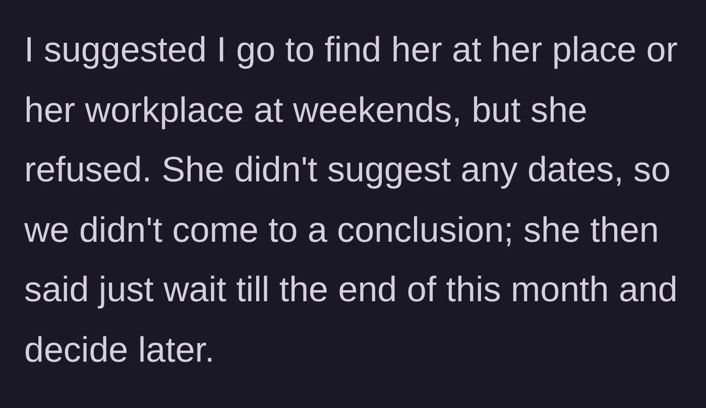 Story part 2 - The friend rejects all proposed meetup times, offers no alternatives, and vaguely delays the pickup until the end of the month.