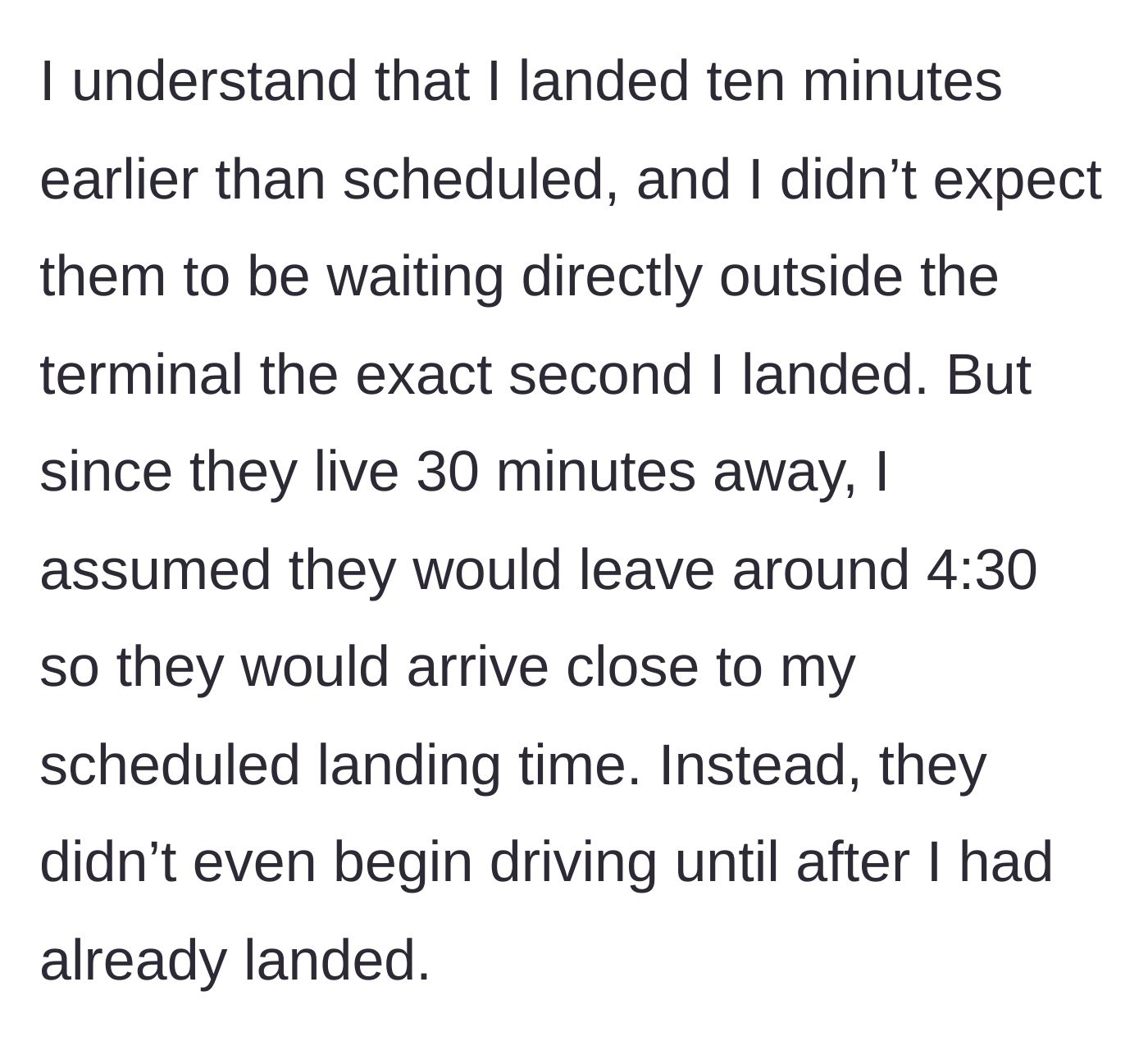 Story part 5 - Realizing the friends made zero effort to anticipate the arrival time.