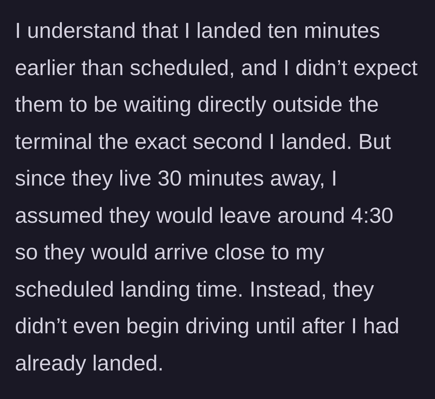 Story part 5 - Realizing the friends made zero effort to anticipate the arrival time.