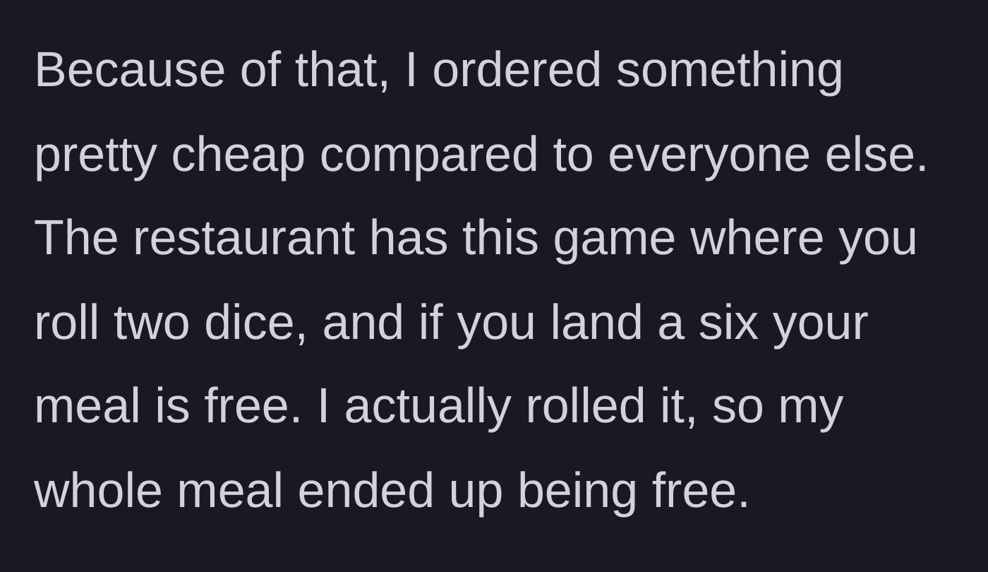 Story part 2 - A diner ordering a cheap meal and winning a dice game to get it for free.