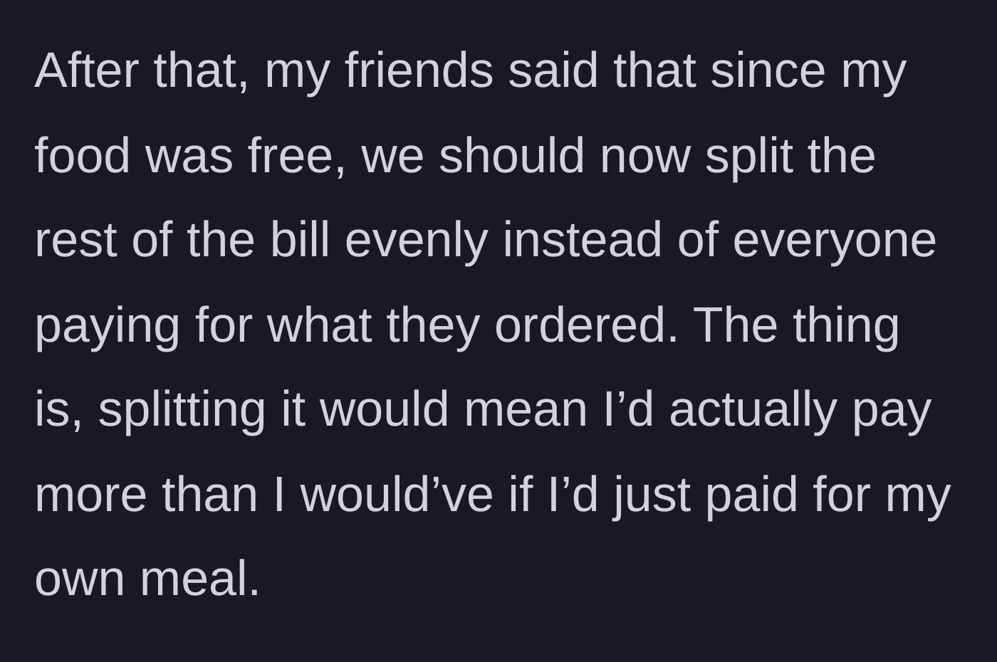 Story part 3 - Friends suggesting to split the bill evenly after one person gets a free meal.
