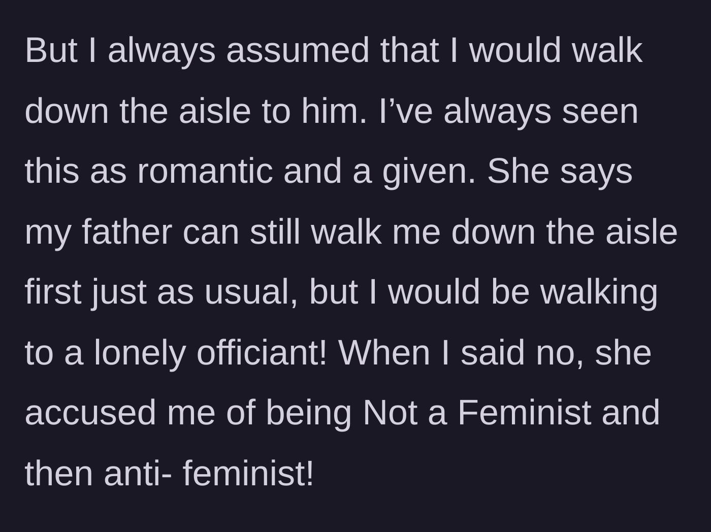 Story part 3 - The bride explains her dream of walking down the aisle, and the mother-in-law calls her anti-feminist for refusing the plan.