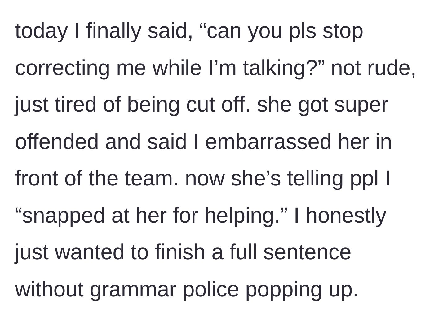 Story part 2 - The worker politely asks her colleague to stop interrupting her, causing the colleague to immediately play the victim and spread office gossip.