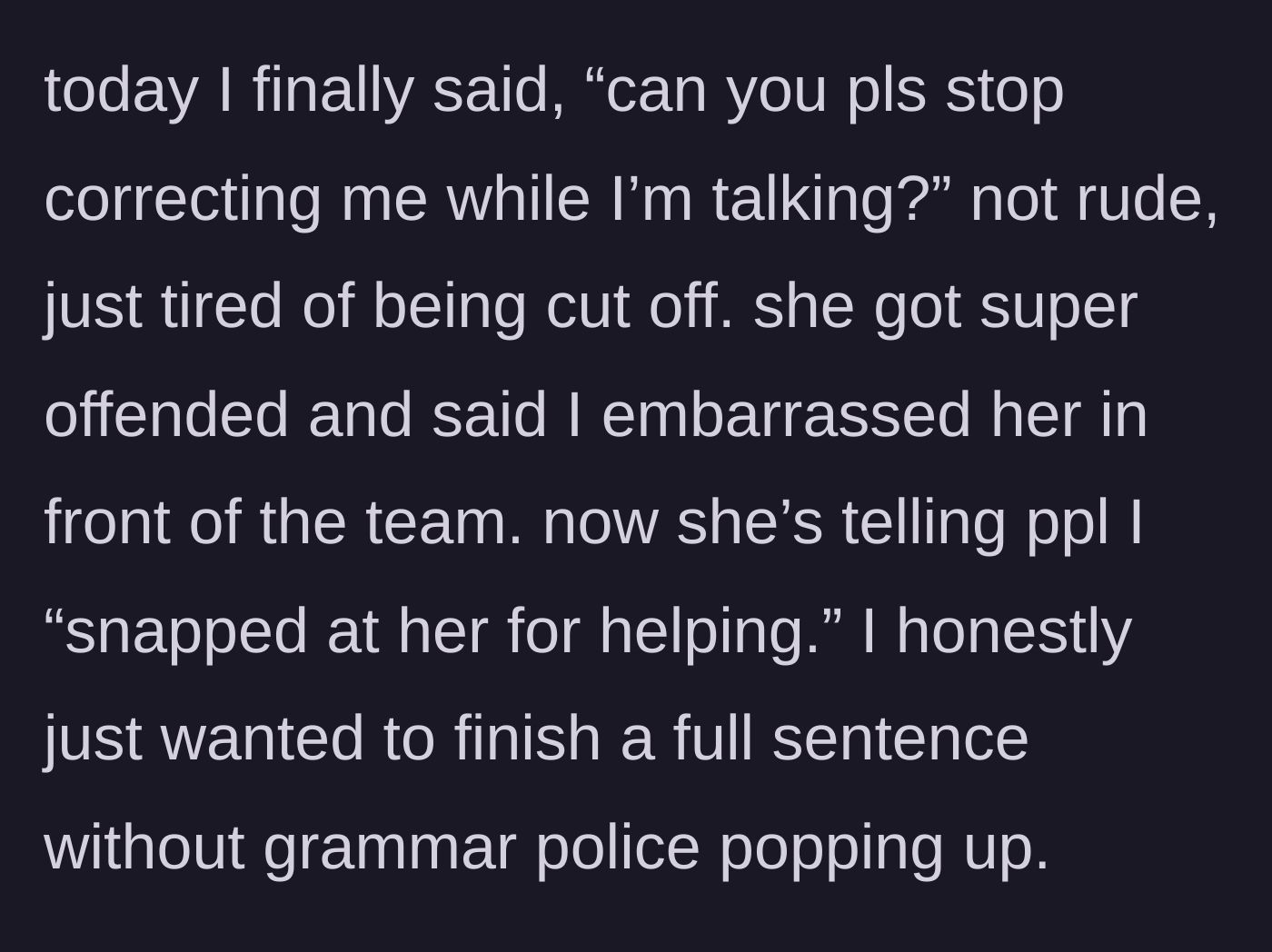 Story part 2 - The worker politely asks her colleague to stop interrupting her, causing the colleague to immediately play the victim and spread office gossip.
