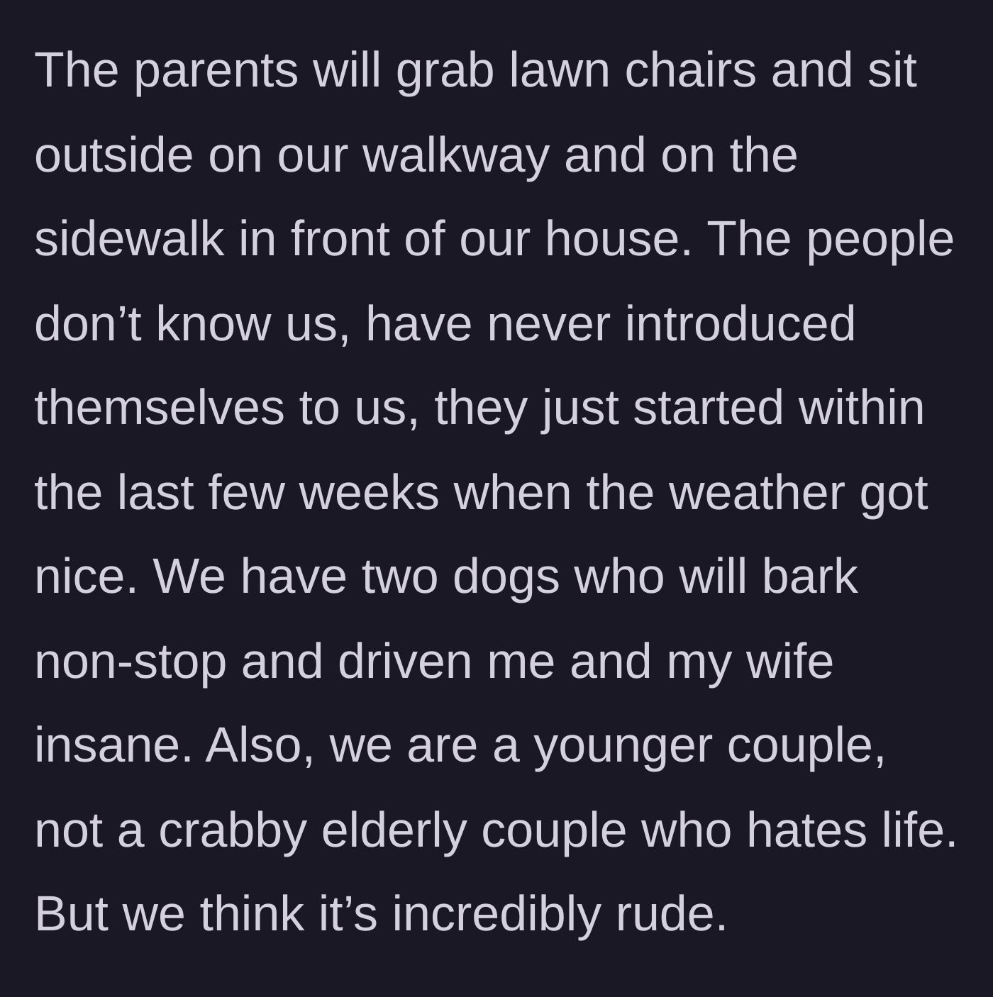 Story part 2 - Parents setting up lawn chairs on a stranger's private walkway while dogs bark frantically from inside the house.