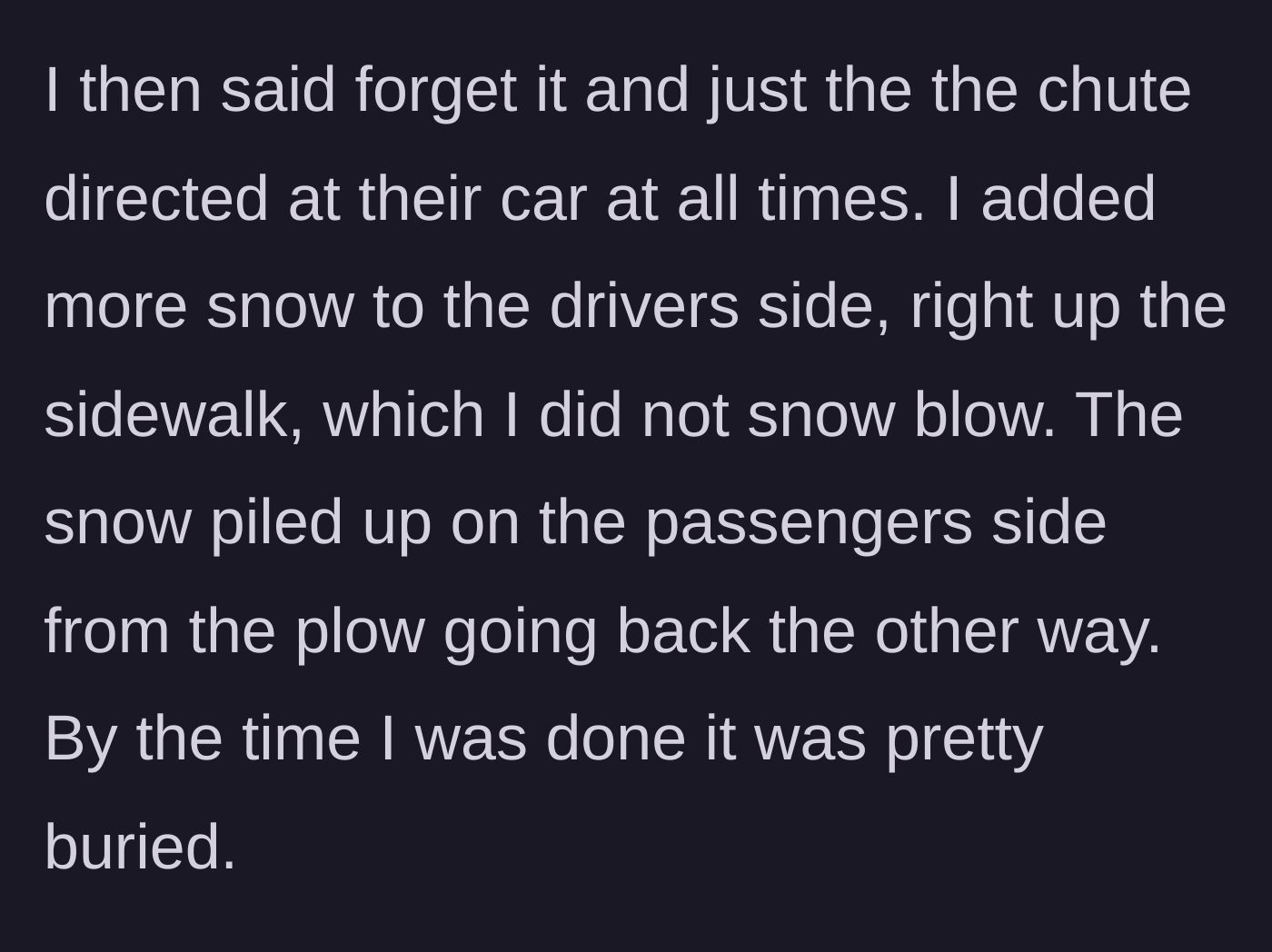 Story part 5 - The homeowner decides to intentionally bury the illegally parked car with the snowblower.