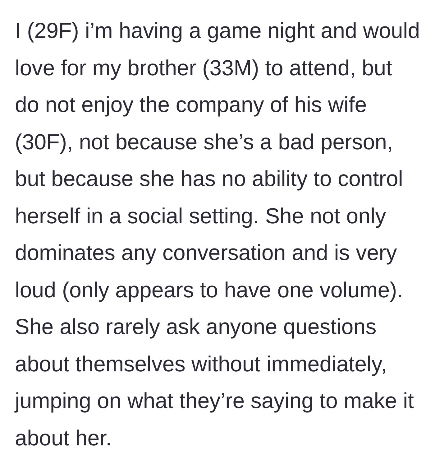 Story part 1 - A 29-year-old sister explains how her 30-year-old sister-in-law turns every social gathering into a loud, one-sided performance about herself.