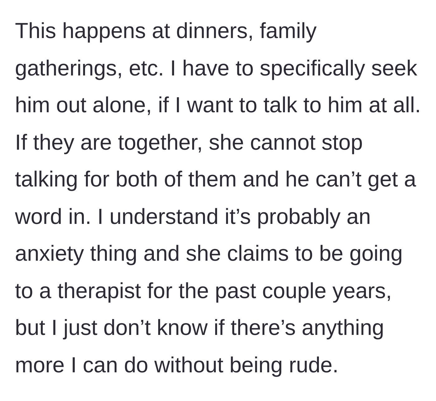 Story part 3 - The sister describes having to corner her brother alone just to hear him speak, while the sister-in-law blames her behavior on anxiety.