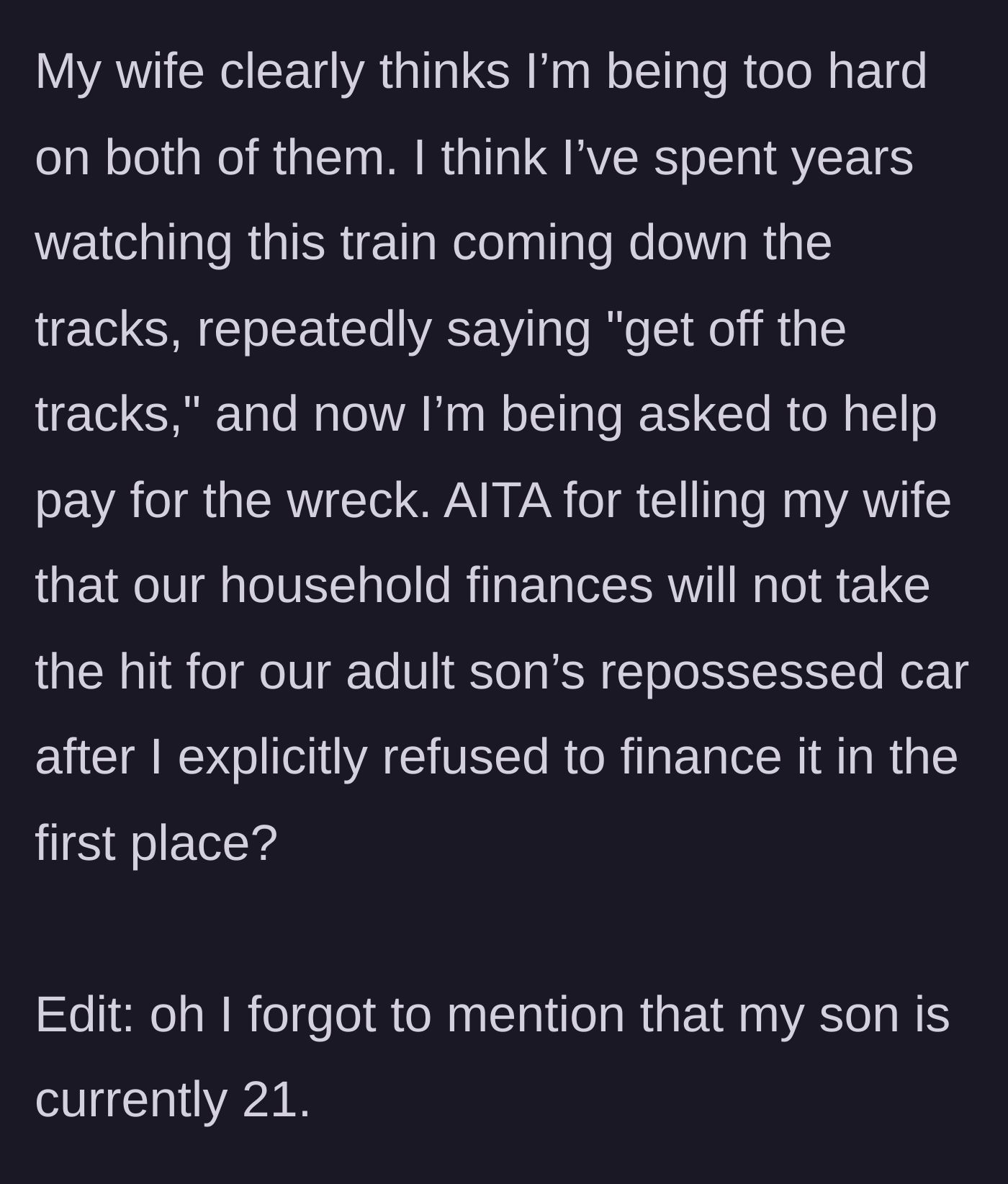Story part 12 - The husband reflecting on his role as the ignored voice of reason who saw the train wreck coming, asking if he's the jerk. Mentions son is 21.