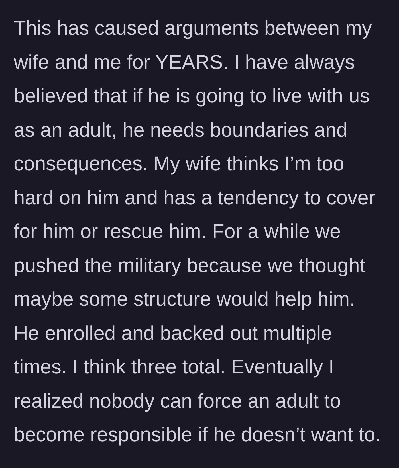 Story part 2 - The parents arguing for years over boundaries, a failed attempt to get the son into the military, and the dad realizing you can't force responsibility.