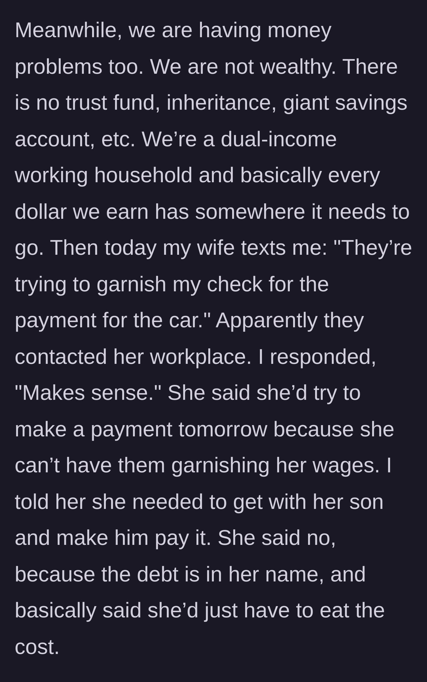 Story part 6 - The household struggling with their own tight budget when the wife texts that her wages are about to be garnished. She resigns herself to eating the cost.
