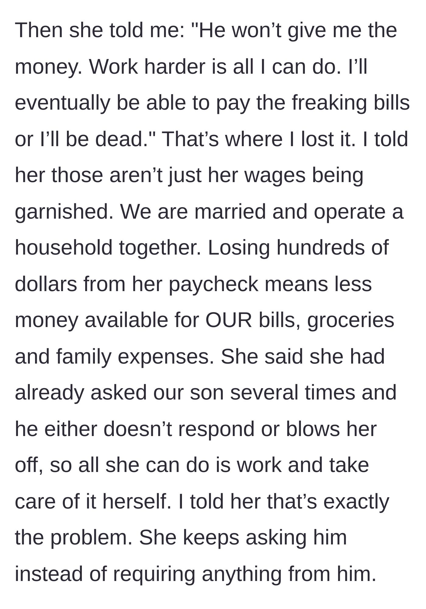 Story part 7 - The wife claiming she will just have to work until she's dead because the son won't pay, leading the husband to point out this drains their joint family funds.