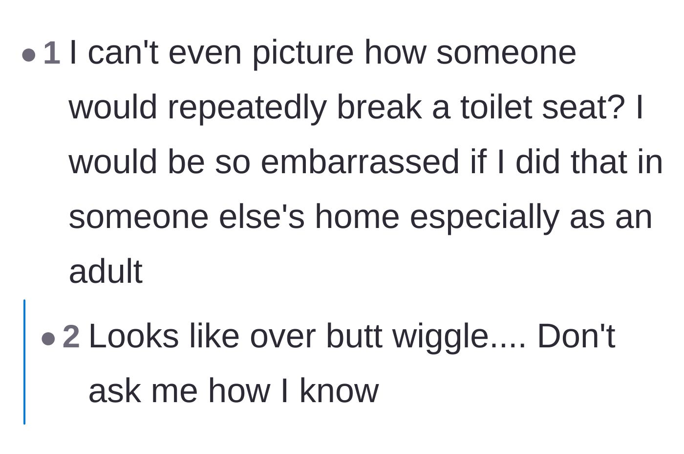 Comment thread 5 - General disbelief at the situation and attributing the repeated damage to excessive bodily shifting.