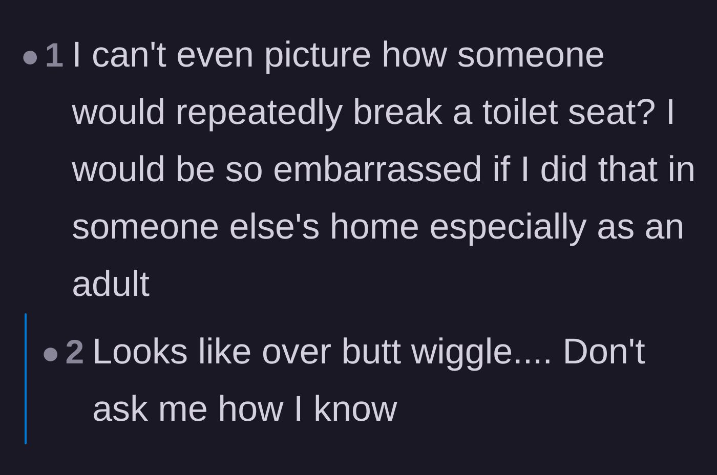 Comment thread 5 - General disbelief at the situation and attributing the repeated damage to excessive bodily shifting.