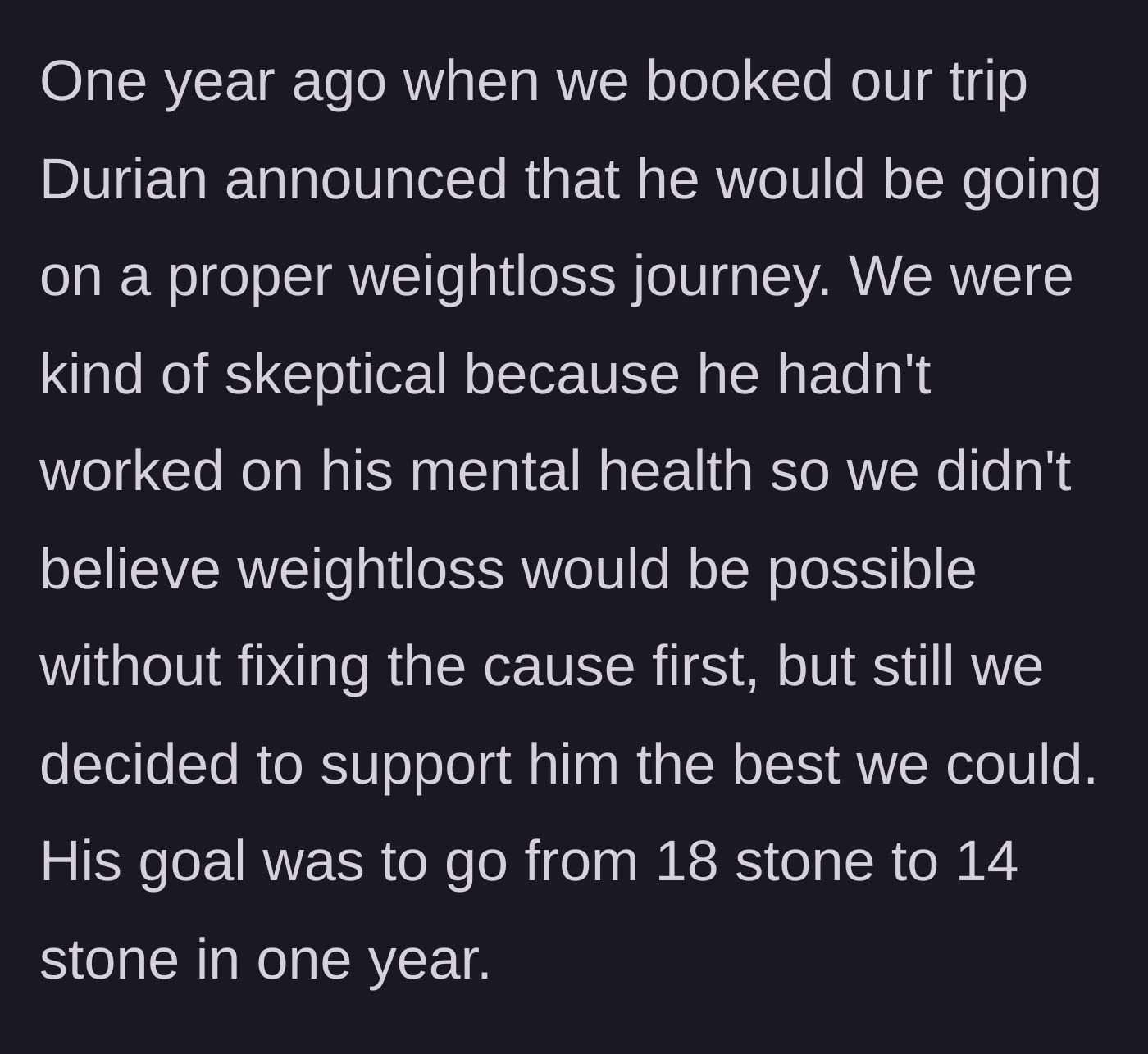Story part 4 - Durian announces a drastic weight-loss goal of losing 4 stone in one year before the trip, which the group is skeptical of but supports.