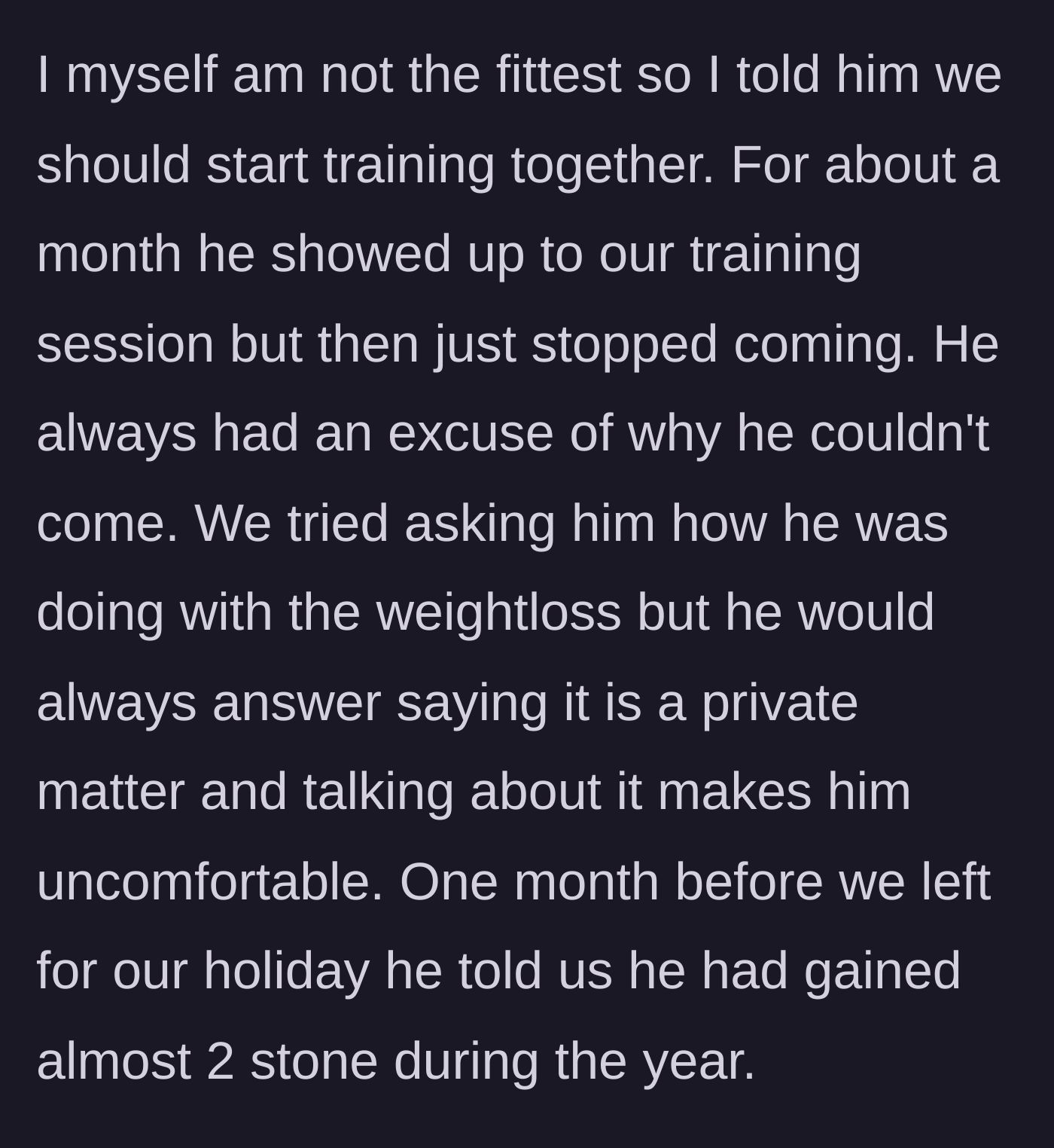 Story part 5 - Main character tries to train with Durian, but he flakes, gets defensive, and ultimately gains 2 stone before the trip.
