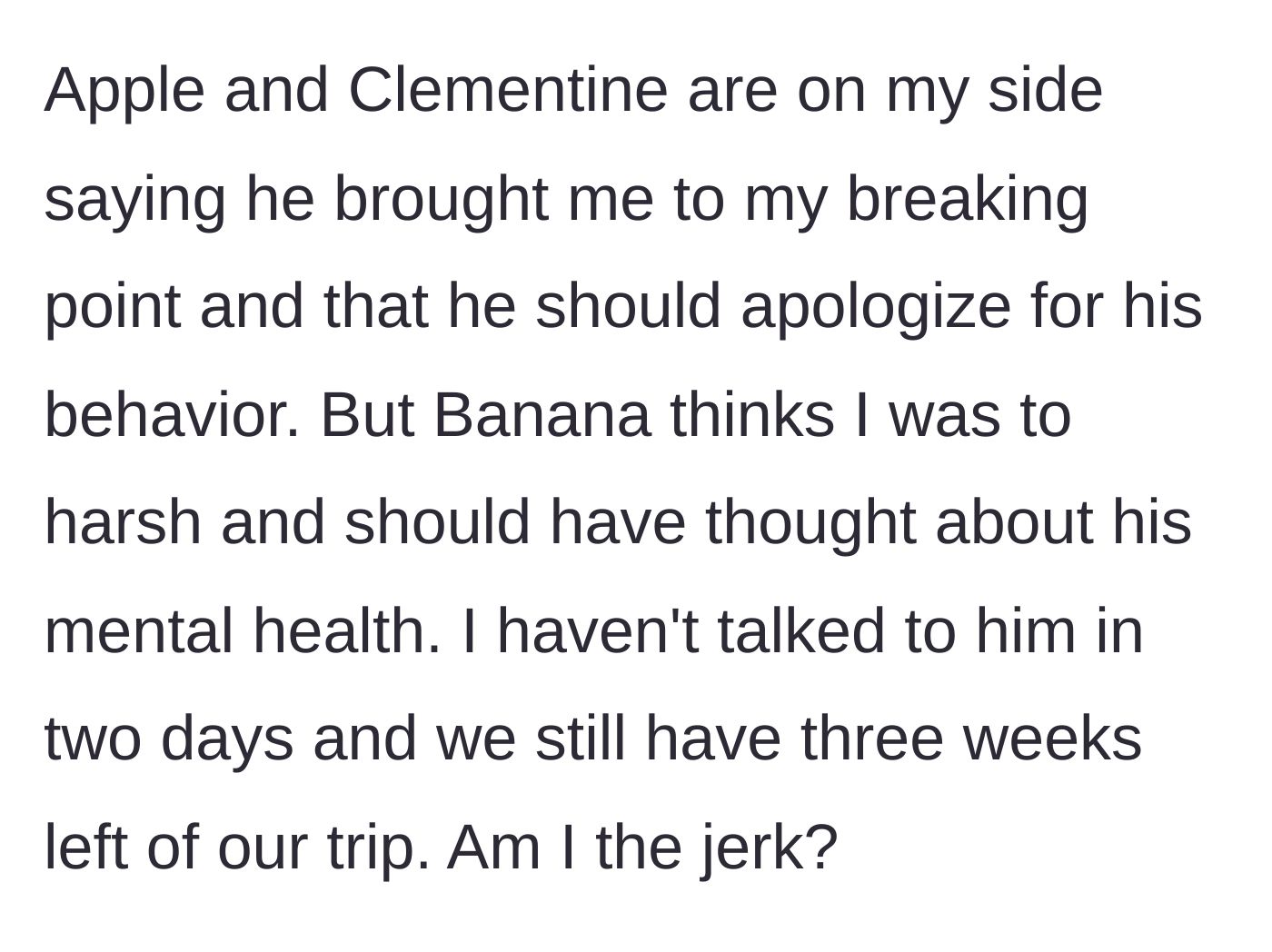 Story part 9 - The friend group is now divided on whether she was too harsh, and they still have three weeks of the trip left.