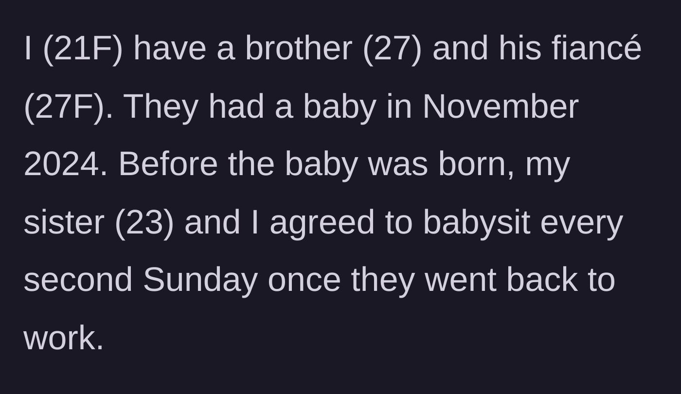 Story part 1 - A younger sister agrees to babysit her new nephew every other Sunday to support her brother's family.