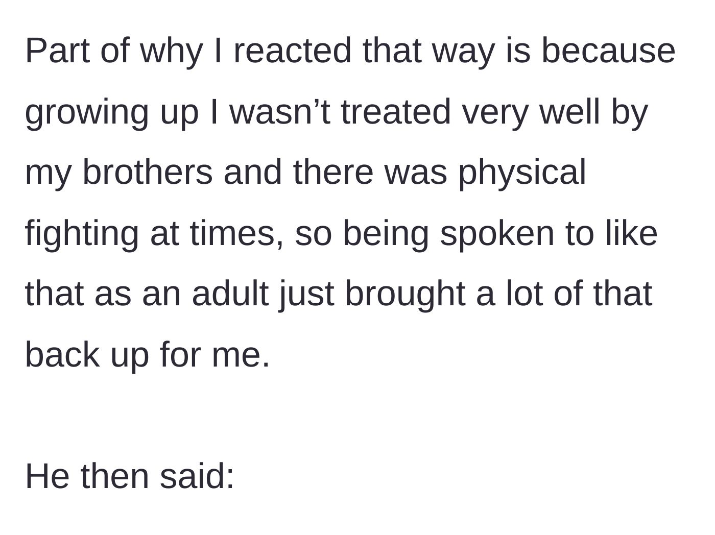 Story part 5 - The sister reveals a history of childhood mistreatment from her brothers, which his aggressive tone brings back up.