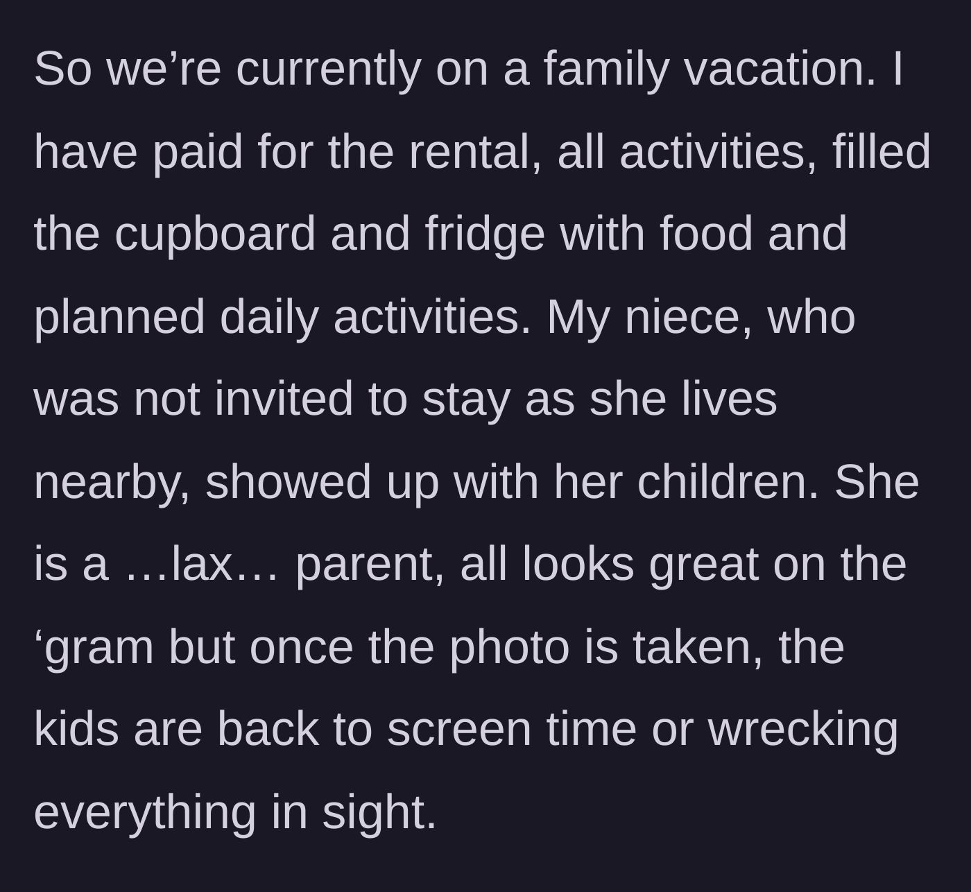 Story part 1 - The generous aunt pays for a family vacation, only for her uninvited niece to show up with out-of-control kids.