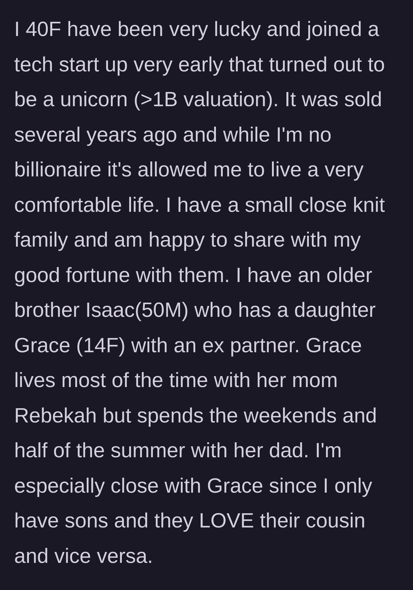 Story part 1 - A wealthy woman explains her tech startup success and the close bond she shares with her brother's teenage daughter.