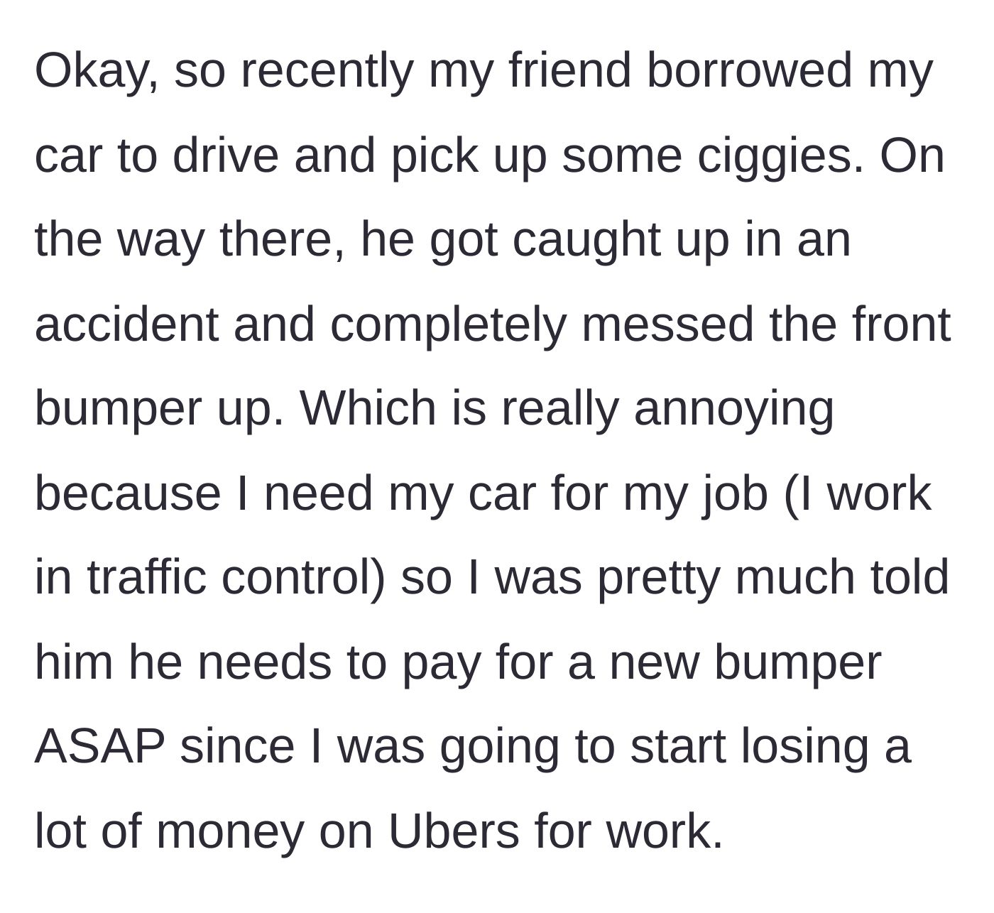 Story part 1 - Friend borrows car for a cigarette run and crashes it, prompting the owner to demand an immediate fix.