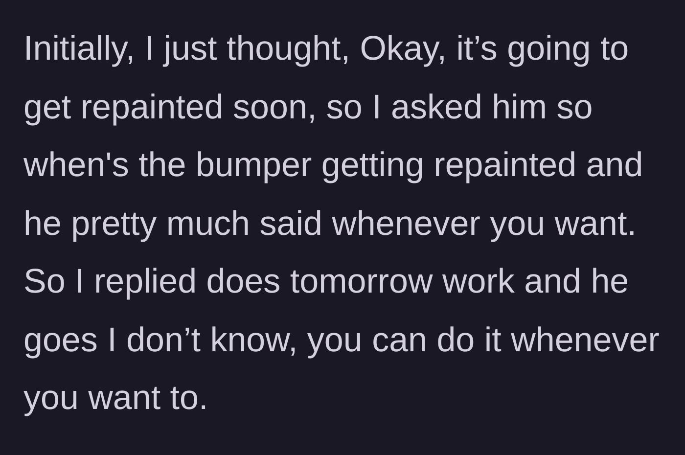 Story part 3 - The owner asks when the bumper will be painted, and the friend acts aloof, saying it's up to the owner.