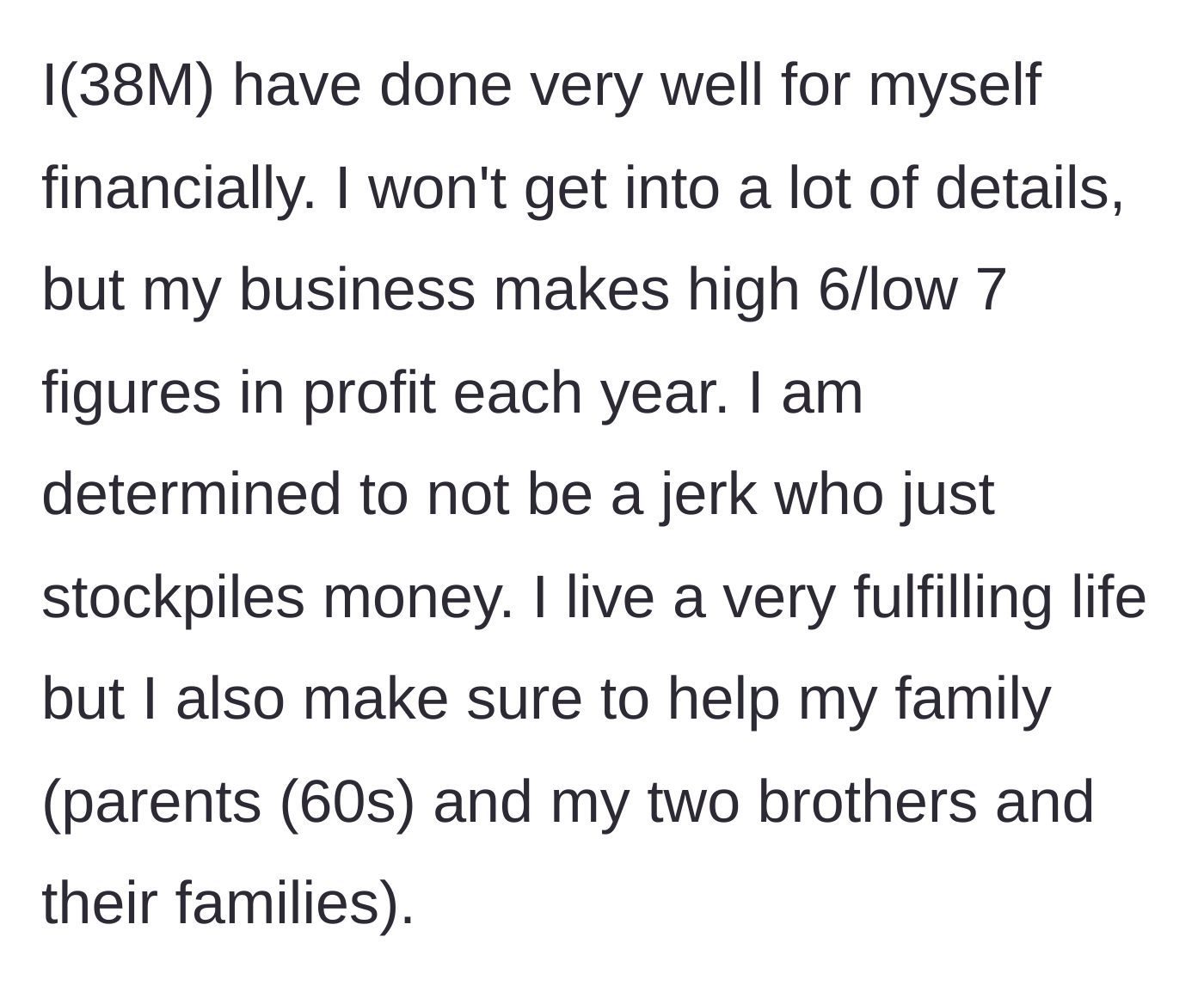 Story part 1 - A 38-year-old man explains his high-earning business success and his philosophy of sharing wealth with his parents and brothers.