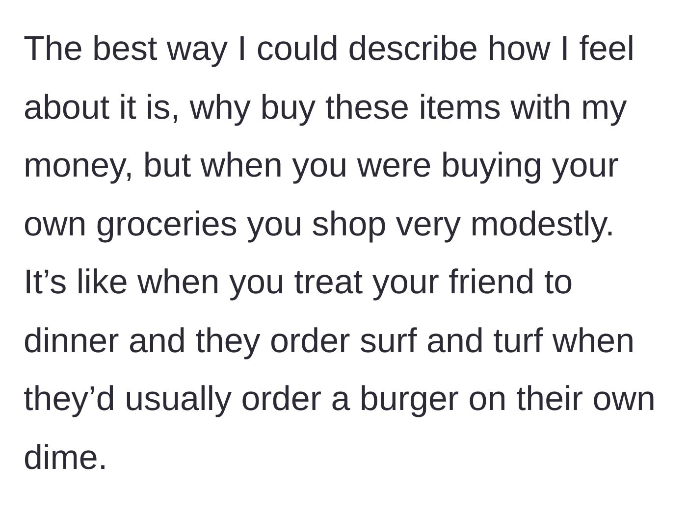 Story part 4 - The author compares Jane's grocery habits to a friend ordering expensive food at dinner when someone else pays.