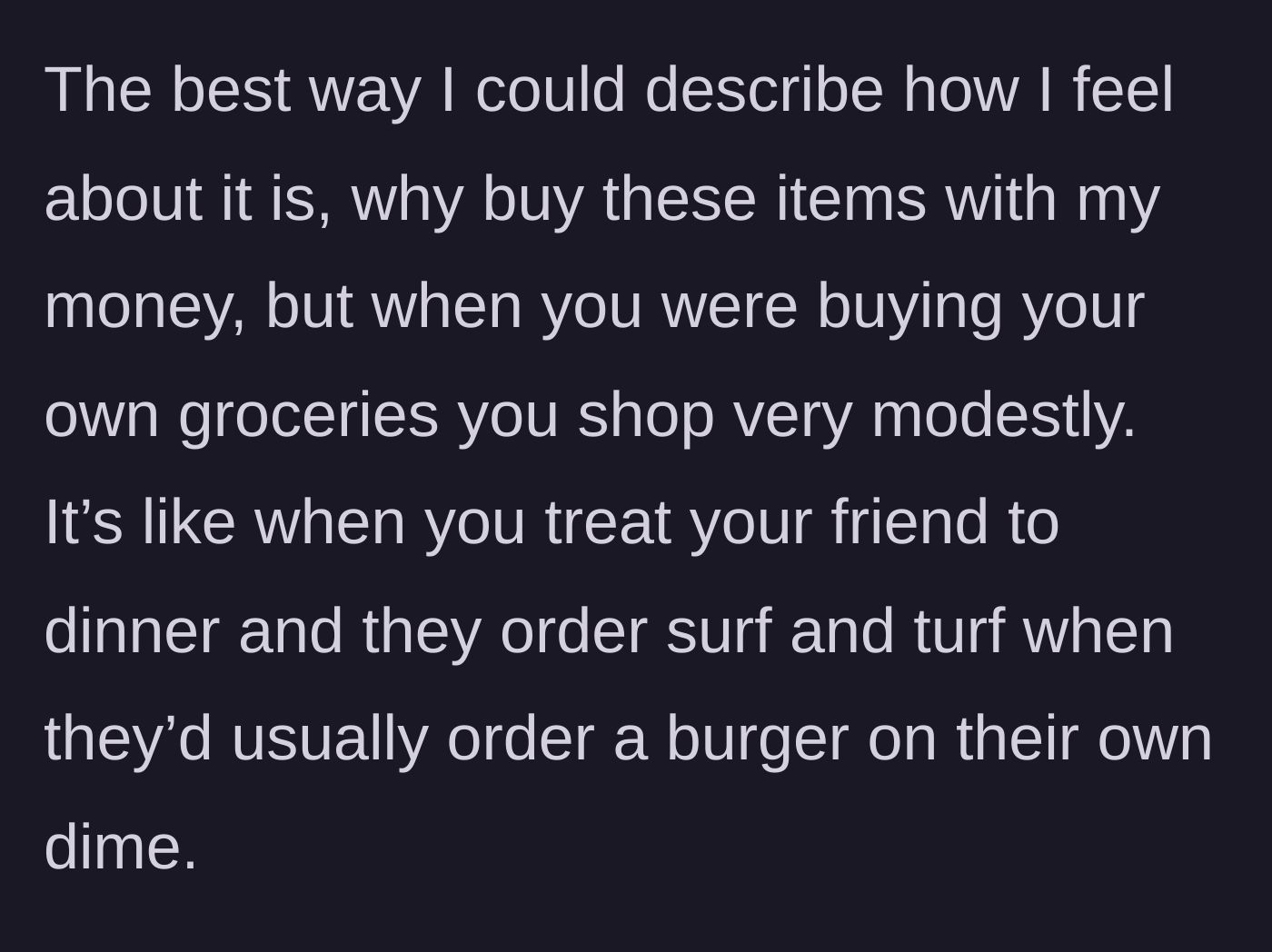 Story part 4 - The author compares Jane's grocery habits to a friend ordering expensive food at dinner when someone else pays.