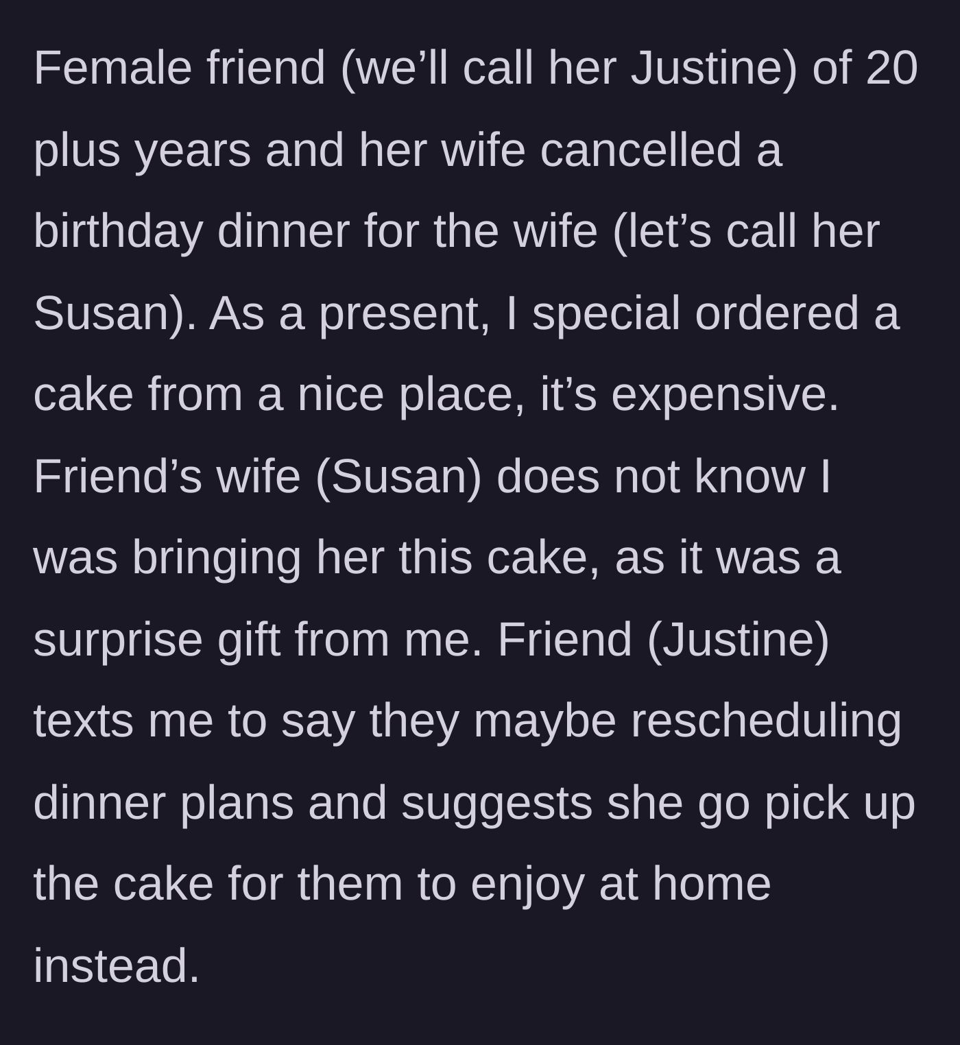 Story part 1 - A friend cancels a birthday dinner but asks to take the expensive custom cake anyway.