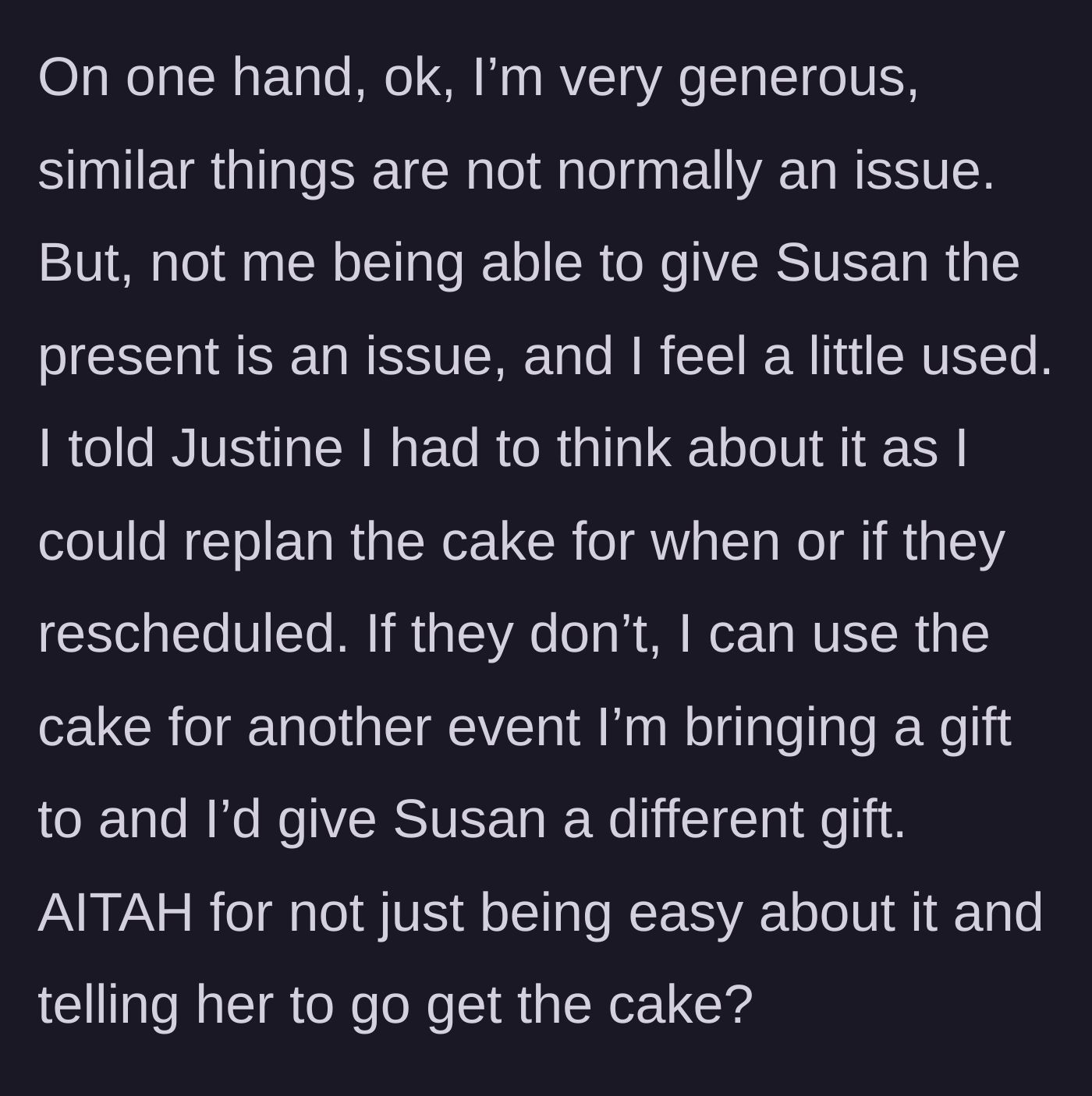 Story part 2 - The gift-giver feels used and decides to withhold the cake for a future event.