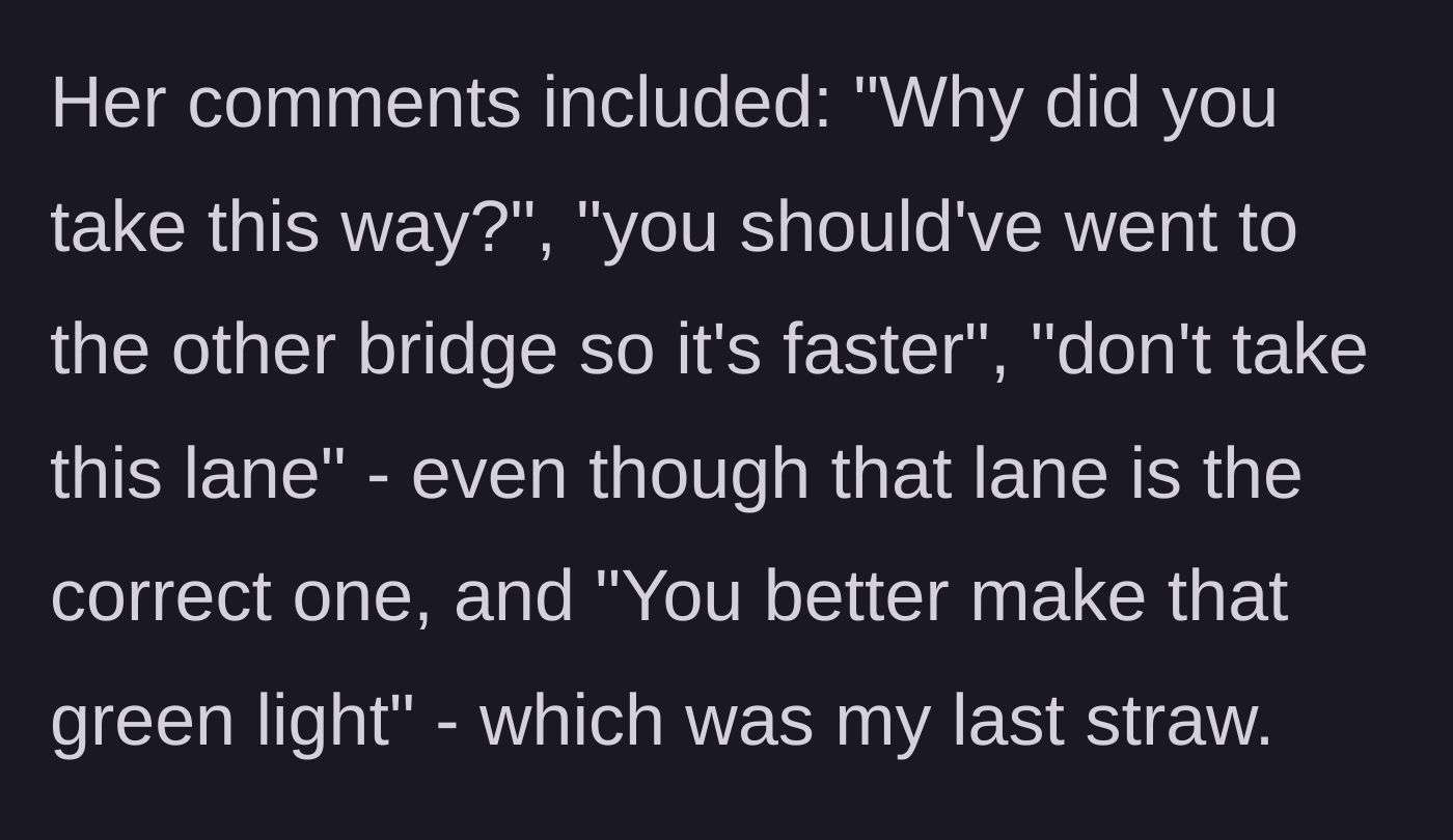 Story part 2 - The friend makes demanding and critical comments about the driving route and making green lights.