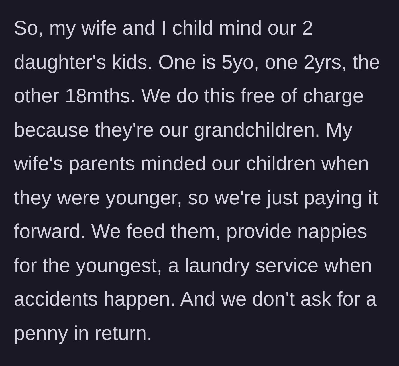 Story part 1 - A couple explains how they provide completely free, full-service childcare, including food and laundry, for their three young grandchildren.