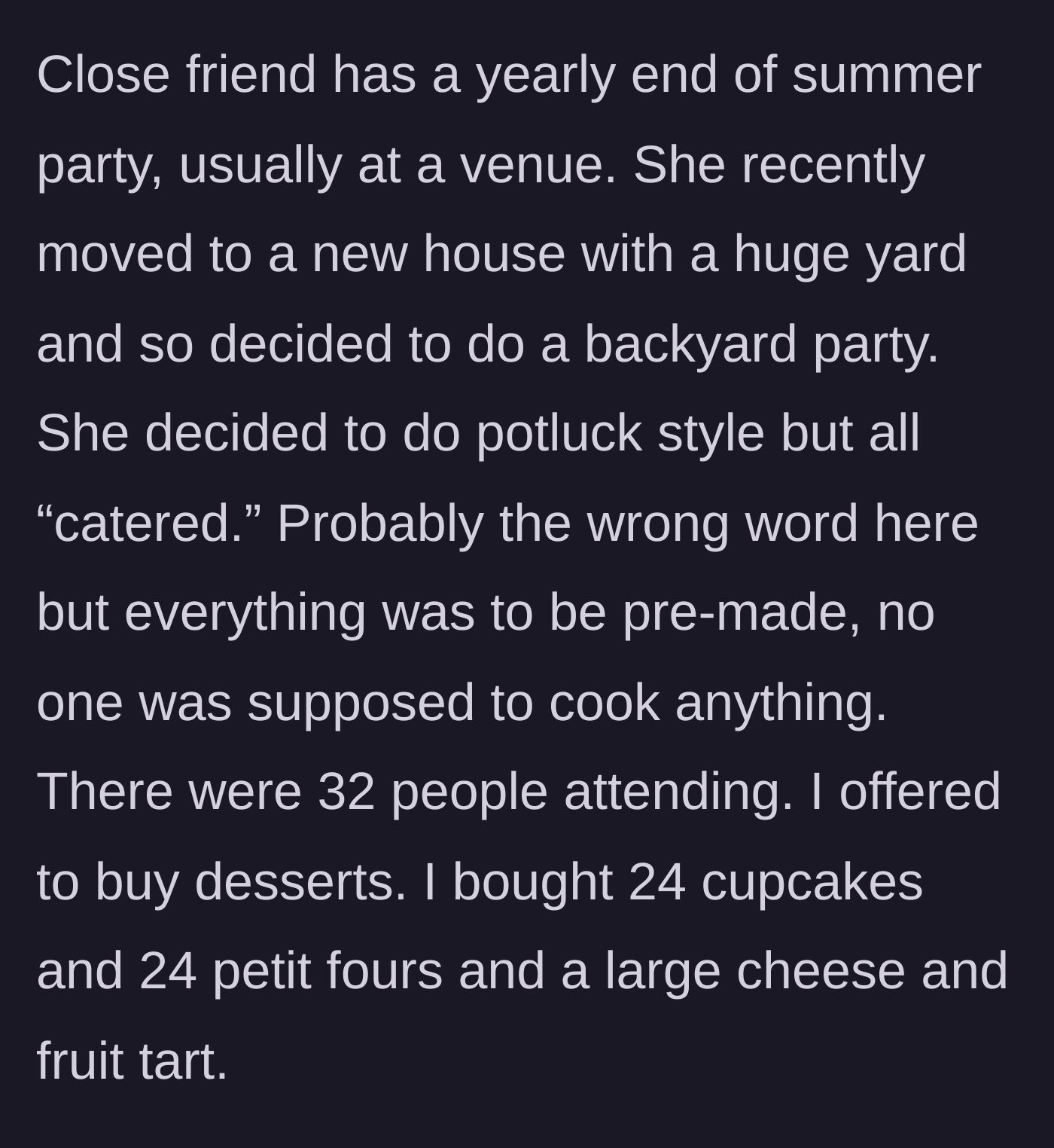 Story part 1 - Guest buys a massive haul of fancy cupcakes, petit fours, and a fruit tart for a backyard potluck.