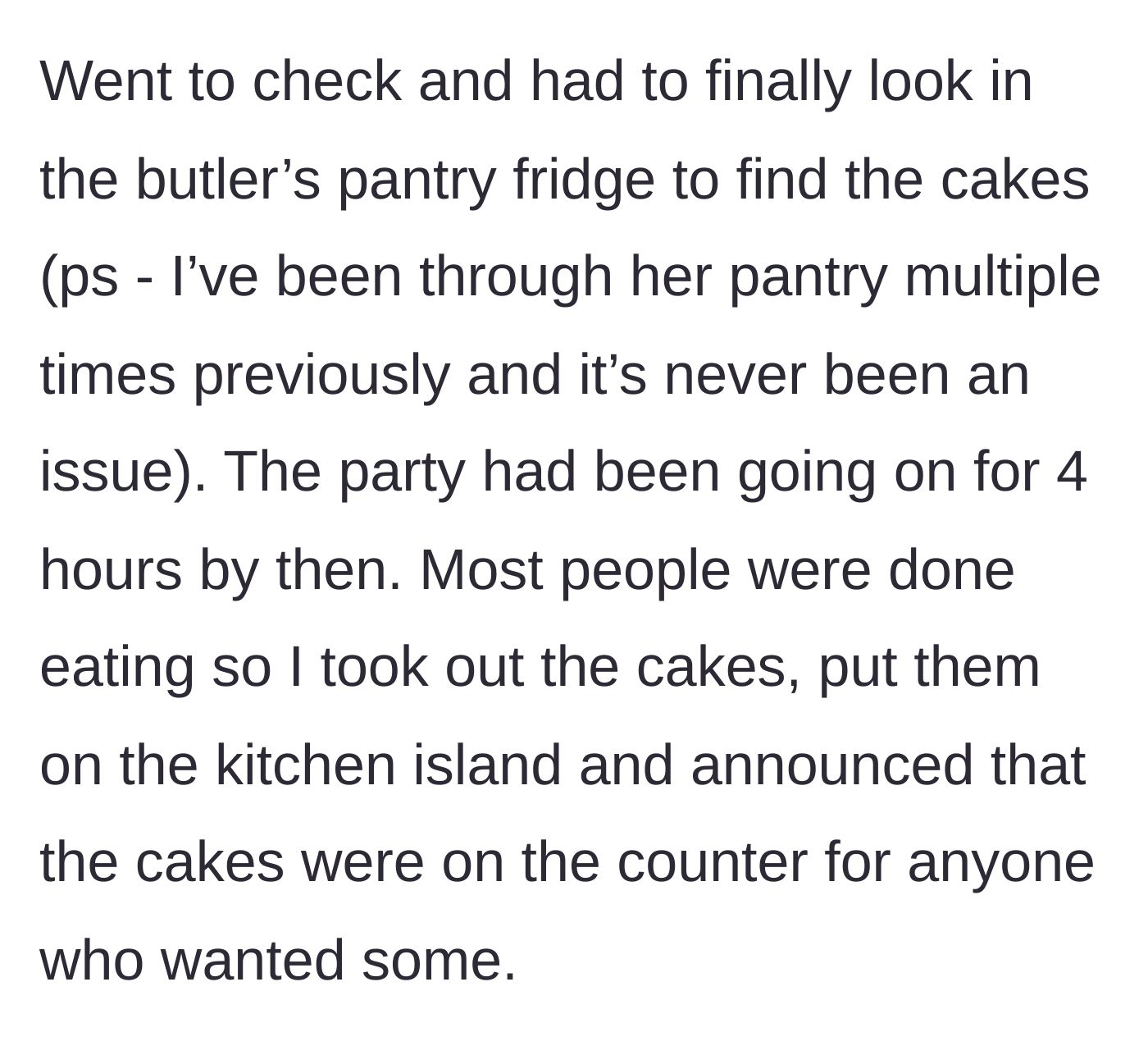 Story part 3 - Guest finds her hidden cakes in the butler's pantry fridge after four hours and serves them to the guests.